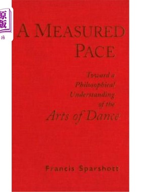 海外直订A Measured Pace: Toward a Philosophical Understanding of the Arts of Dance 有节奏：对舞蹈艺术的哲学理解