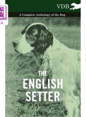 海外直订The English Setter - A Complete Anthology of the Dog 英国塞特犬-狗的完整选集