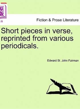 海外直订Short Pieces in Verse, Reprinted from Various Periodicals. 诗歌短文，转载自各种期刊。