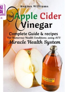 海外直订医药图书The Apple Cider Vinegar Complete Guide & recipes for Numerous Health Conditions, 苹果醋使用A