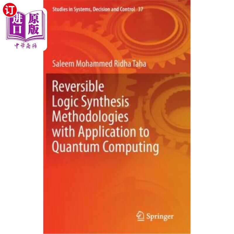 海外直订Reversible Logic Synthesis Methodologies with Application to Quantum Computing 可逆逻辑综合方法及其在量子计