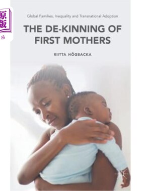 海外直订Global Families, Inequality and Transnational Adoption: The De-Kinning of First  全球家庭、不平等和跨国收养