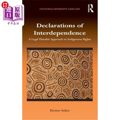 海外直订Declarations of Interdependence: A Legal Pluralist Approach to Indigenous Rights 相互依存的宣言:土著权利的