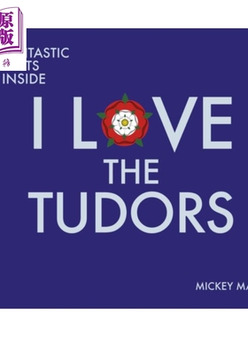 现货 我爱都铎王朝 400 个奇妙的事实 I Love the Tudors: 400 Fantastic Facts Mickey Mayhew 英文原版【中商原版】