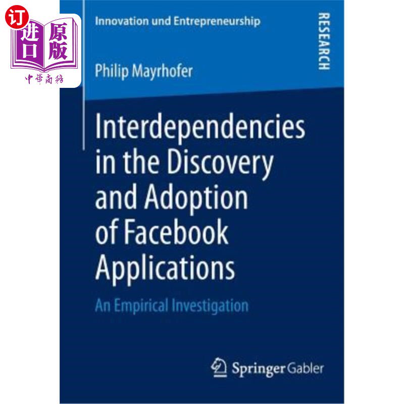海外直订Interdependencies in the Discovery and Adoption of Facebook Applications: An Emp Facebook应用