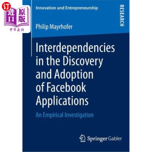 海外直订Interdependencies in the Discovery and Adoption of Facebook Applications: An Emp Facebook应用