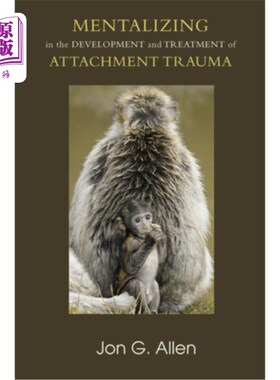 海外直订医药图书Mentalizing in the Development and Treatment of Attachment Trauma 心理化与依恋创伤的发展与治疗