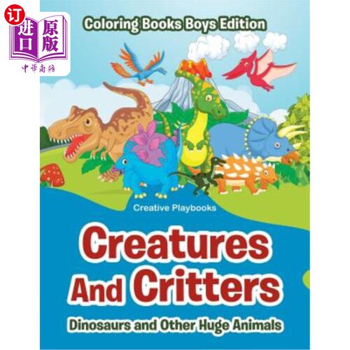 海外直订Creatures and Critters: Dinosuars and Other Huge Animals - Coloring Books Boys E 生物和小动物:恐龙和其他巨