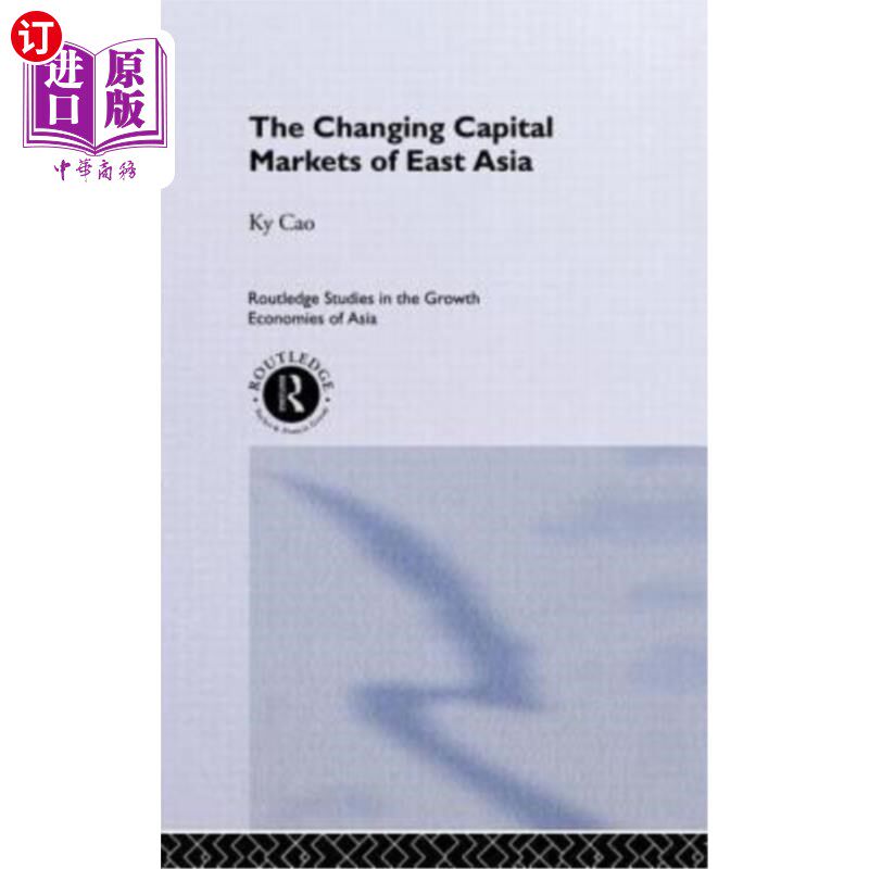 海外直订The Changing Capital Markets of East Asia 东亚资本市场的变化