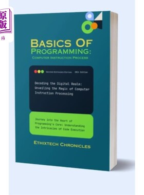 海外直订Basics Of Programming: Journey into the Heart of Programming's Core: Understandi 编程基础：进入编程核心之旅