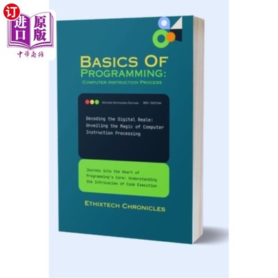 海外直订Basics Of Programming: Journey into the Heart of Programming's Core: Understandi 编程基础：进入编程核心之旅