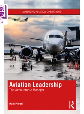 海外直订Aviation Leadership: The Accountable Manager 航空领导:负责任的管理者