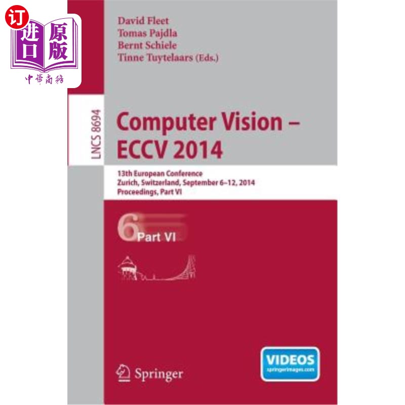 海外直订Computer Vision -- Eccv 2014: 13th European Conference, Zurich, Switzerland, Sep 计算机视觉—Eccv
