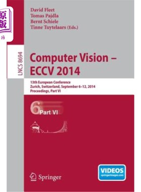 海外直订Computer Vision -- Eccv 2014: 13th European Conference, Zurich, Switzerland, Sep 计算机视觉—Eccv