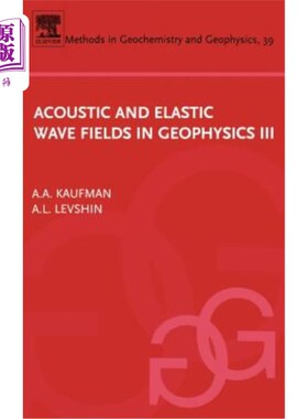 海外直订Acoustic and Elastic Wave Fields in Geophysics, III: Volume 39 地球物理学中的声波和弹性波场，第三卷：第39卷