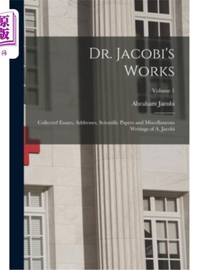 海外直订医药图书Dr. Jacobi's Works: Collected Essays, Addresses, Scientific Papers and Miscellan 雅可比博士文集:雅