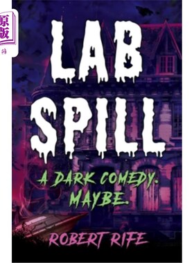 海外直订Lab Spill: A dark comedy. Maybe. 《实验室泄漏》:一部黑色喜剧。也许吧。