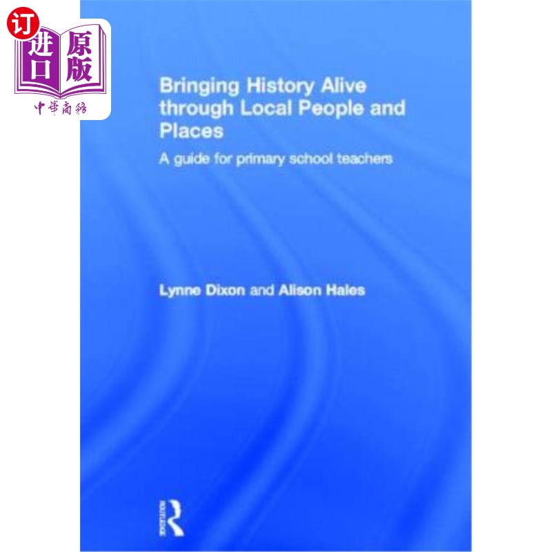 海外直订Bringing History Alive Through Local People and Places: A Guide for Primary Scho 通过当地人和地方让历史鲜活