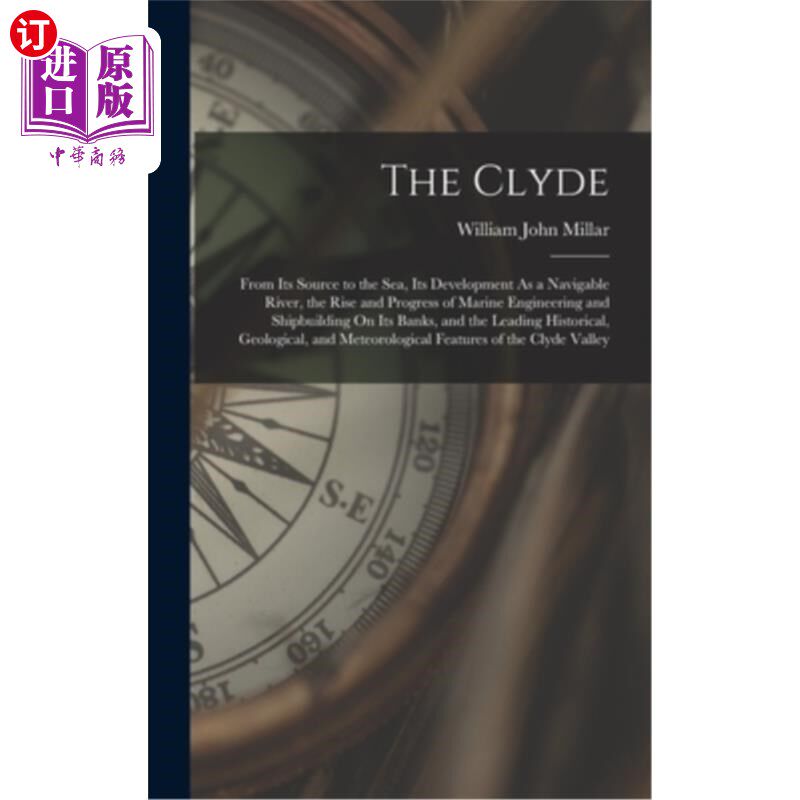 海外直订The Clyde: From Its Source to the Sea, Its Development As a Navigable River, the 克莱德河:从源头到海洋，它