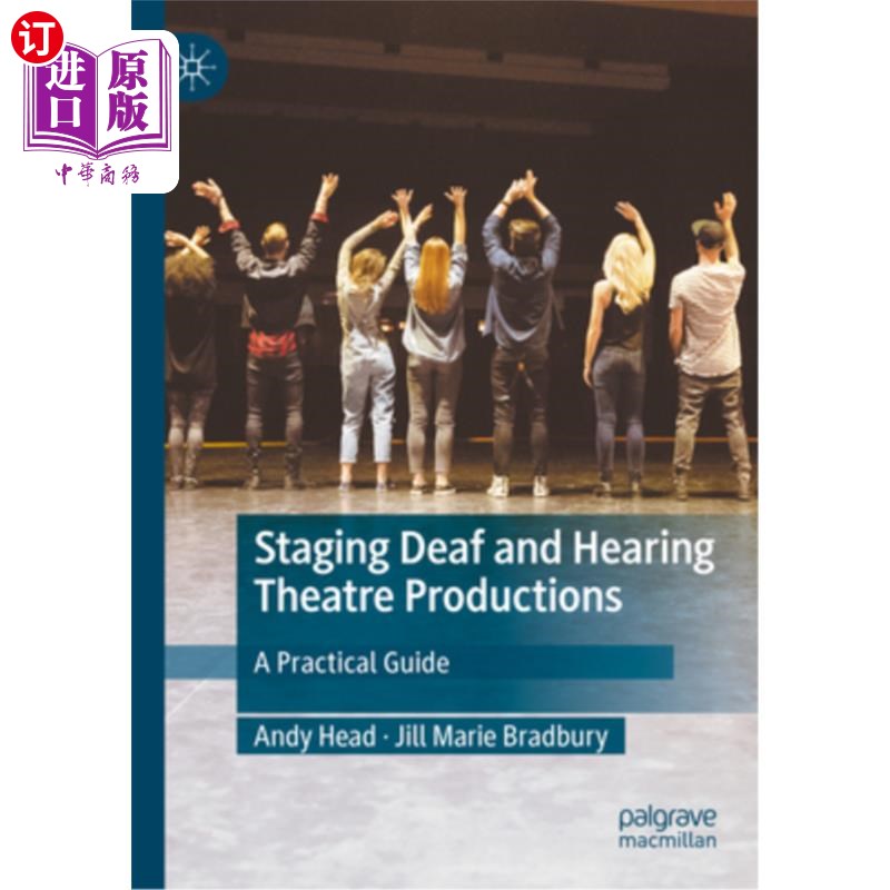 海外直订Staging Deaf and Hearing Theatre Productions: A Practical Guide 舞台聋人和听力剧院作品:实用指南