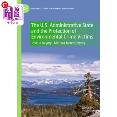 海外直订The U.S. Administrative State and the Protection of Environmental Crime Victims 美国行政州与环境犯罪受害者