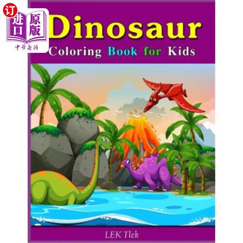 海外直订Dinosaur Coloring Book for Kids: Fantastic Dinosaur Coloring Book for Toddlers,  儿童恐龙彩绘书：幼儿、学龄