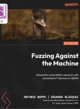 海外直订Fuzzing Against the Machine: Automate vulnerability research with emulated IoT d Fuzzing Ag