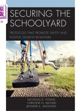 海外直订Securing the Schoolyard: Protocols That Promote Safety and Positive Student Beha 保护校园:促进安全和积极学