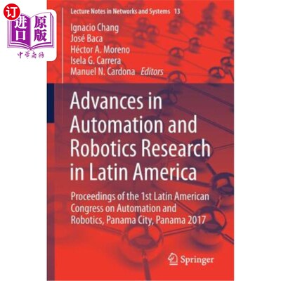 海外直订Advances in Automation and Robotics Research in Latin America: Proceedings of th 拉丁美洲自动化与机器人研究