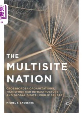 海外直订The Multisite Nation: Crossborder Organizations, Transfrontier Infrastructure, a 多站点国家:跨国界组织、跨