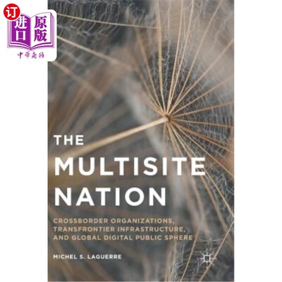 海外直订The Multisite Nation: Crossborder Organizations, Transfrontier Infrastructure, a 多站点国家:跨国界组织、跨