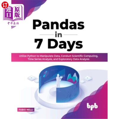 海外直订Pandas in 7 Days: Utilize Python to Manipulate Data, Conduct Scientific Computin 熊猫7天:利用Pyt