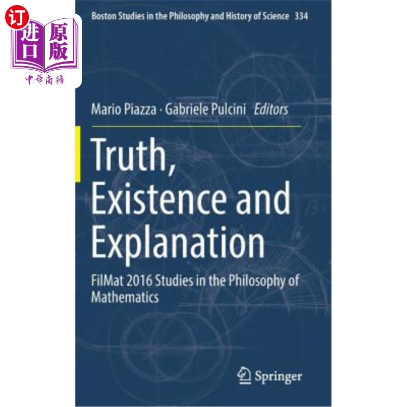 海外直订Truth, Existence and Explanation: Filmat 2016 Studies in the Philosophy of Mathe 真理、存在与解释：2016年F
