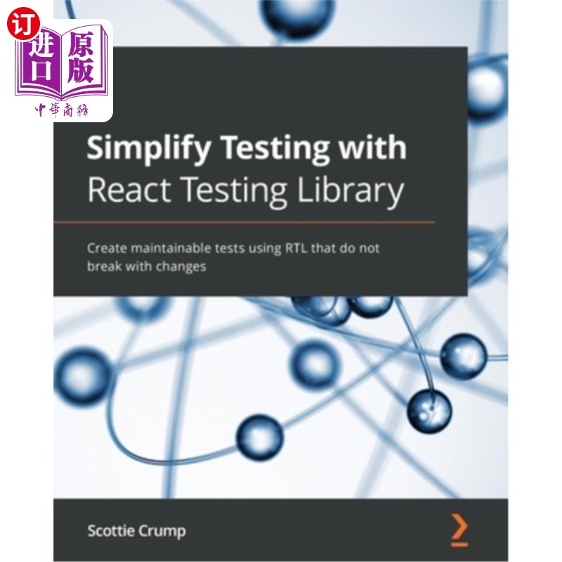 海外直订Simplify Testing with React Testing Library: Create maintainable tests using RTL 使用React测试库