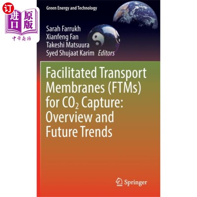 海外直订Facilitated Transport Membranes (FTMs) for CO2 C... 促进运输膜(FTMs)用于二氧化碳捕获:概述和未来趋势