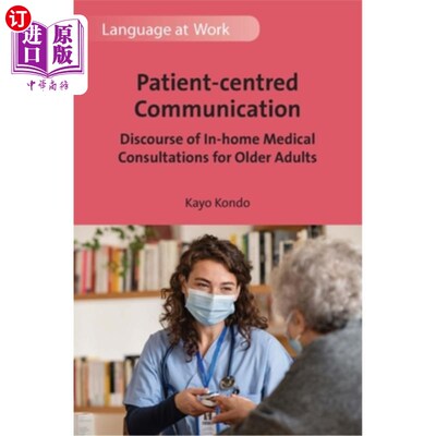海外直订医药图书Patient-centred Communication: Discourse of In-home Medical Consultations for Ol 以病人为中心的沟通