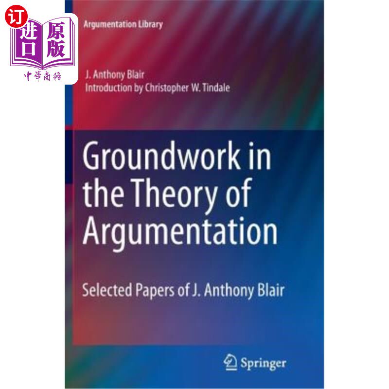 海外直订Groundwork in the Theory of Argumentation: Selected Papers of J. Anthony Blair 论证理论的基础:J.安东尼·布莱