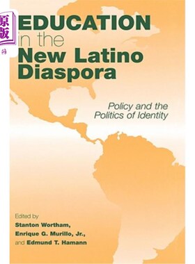 海外直订Education in the New Latino Diaspora: Policy and the Politics of Identity 新拉丁裔移民的教育：政策和身份政