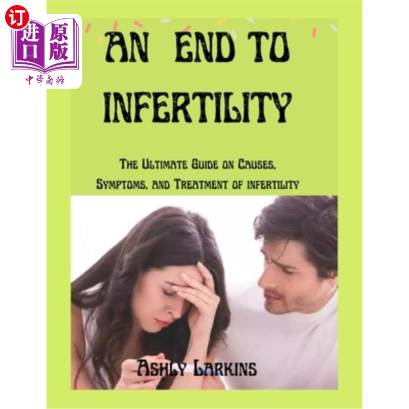 海外直订医药图书An End to Infertility: The Ultimate Guide on Causes, Symptoms, and Treatment of  不孕不育的终结:不