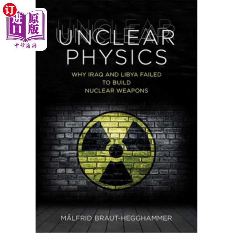 海外直订Unclear Physics: Why Iraq and Libya Failed to Build Nuclear Weapons 不清楚的物理学:为什么伊拉克和利比亚未能
