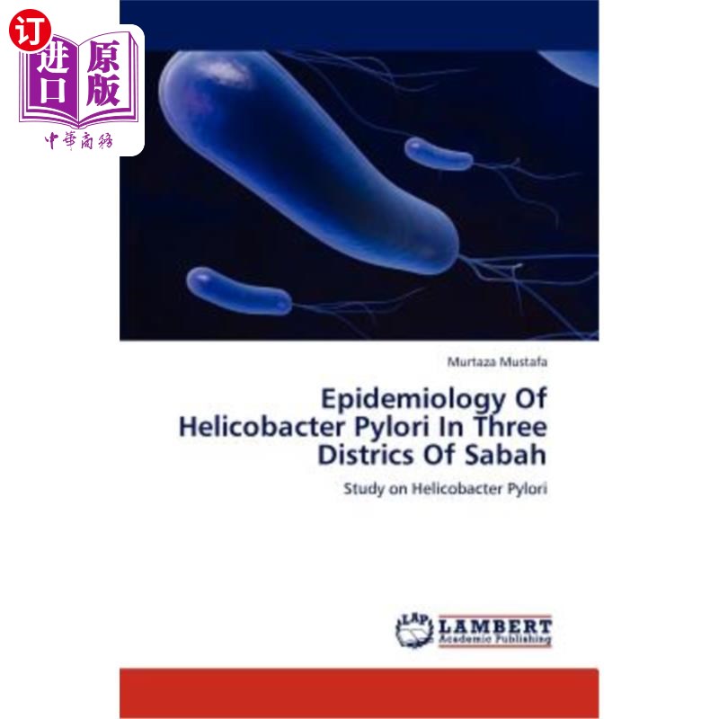 海外直订Epidemiology Of Helicobacter Pylori In Three Districs Of Sabah沙巴三个地区幽门螺杆菌的流行病学研究