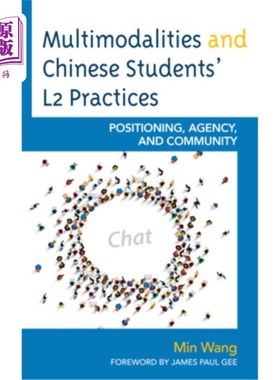 海外直订Multimodalities and Chinese Students' L2 Practices: Positioning, Agency, and Com 多元模式与中国学生第二语言
