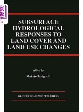 海外直订Subsurface Hydrological Responses to Land Cover and Land Use Changes 地下水文对土地覆盖和土地利用变化的响应