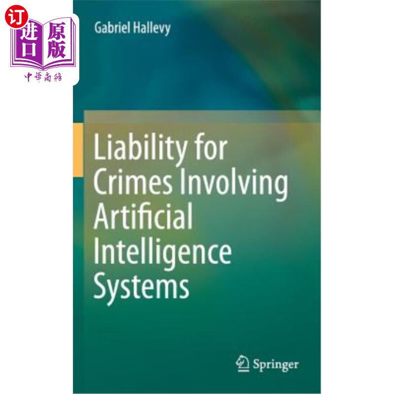 海外直订Liability for Crimes Involving Artificial Intelligence Systems 涉及人工智能系统的犯罪责任