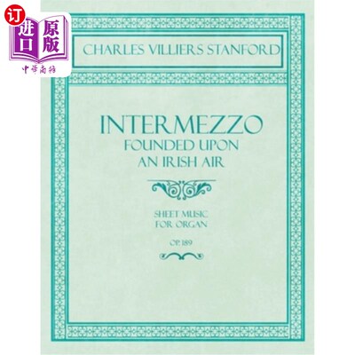 海外直订Intermezzo - Founded Upon an Irish Air - Sheet Music for Organ - No. 4, Op. 189 Intermezzo
