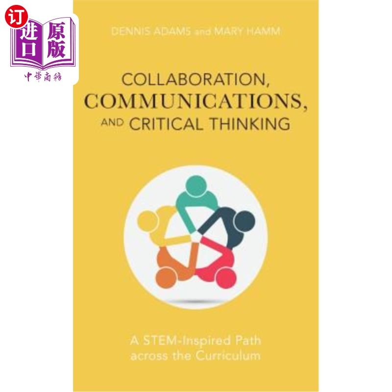 海外直订Collaboration, Communications, and Critical Thinking: A Stem-Inspired Path Acros 协作、交流和批判性思维：一