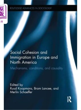 海外直订Social Cohesion and Immigration in Europe and North America: Mechanisms, Conditi 欧洲和北美的社会凝聚力和移
