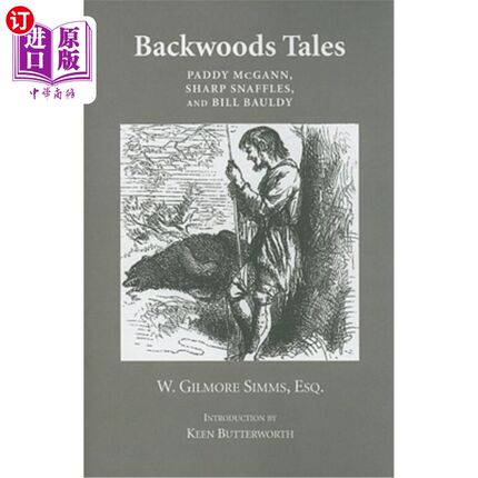 海外直订Backwoods Tales: Paddy McGann, Sharp Snaffles, and Bill Bauldy 边远地区的故事:帕迪·麦克甘，夏普·斯纳菲尔斯