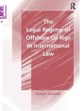 海外直订The Legal Regime of Offshore Oil Rigs in International Law 海上石油钻井平台的国际法法律制度