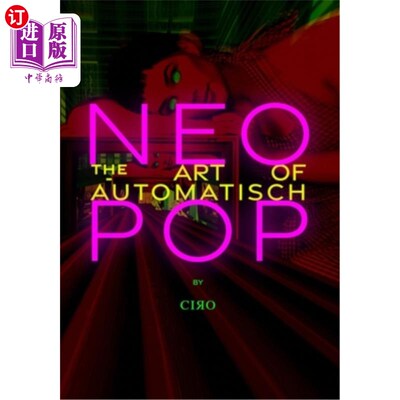 海外直订Neo Pop: The Art of Automatisch Neo Pop:自动抽取的艺术